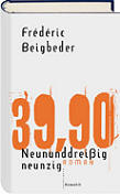 Frederic Beigbeder. Neununddreissigneunzig 39,90